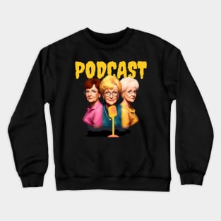 three golden girls podcast Crewneck Sweatshirt